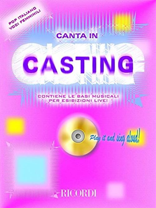 Canta In Casting. Pop Italiano Voci Femminili. Contiene Le Basi Musicali Per Esibizioni Live