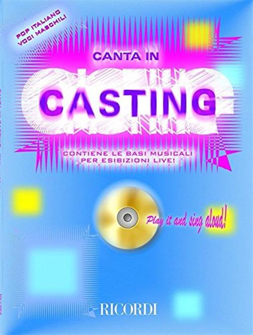 Canta In Casting. Pop Italiano Voci Maschili. Contiene Le Basi Musicali Per Esibizioni Live