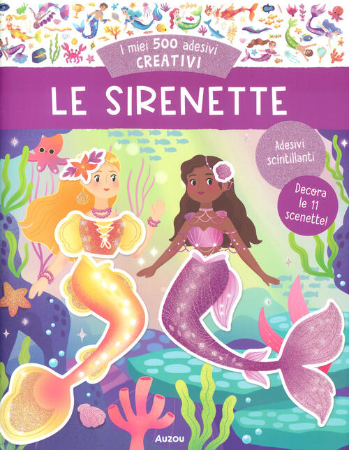 Le Sirenette. I Miei 500 Adesivi Creativi Ophelie Ortal Auzou 2024