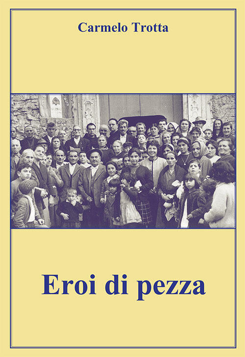 Eroi Di Pezza Carmelo Trotta Autopubblicato 2021