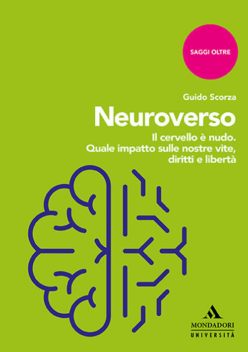 Neuroverso. Il Cervello E Nudo. Quale Impatto Sulle Nostre Vite, Diritti E Lib