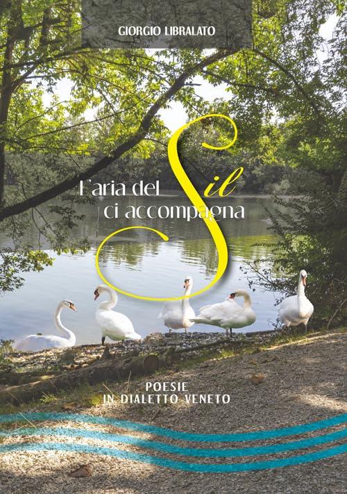 L'aria Del Sil Ci Accompagna. Poesie In Dialetto Veneto Giorgio Libralato Kali