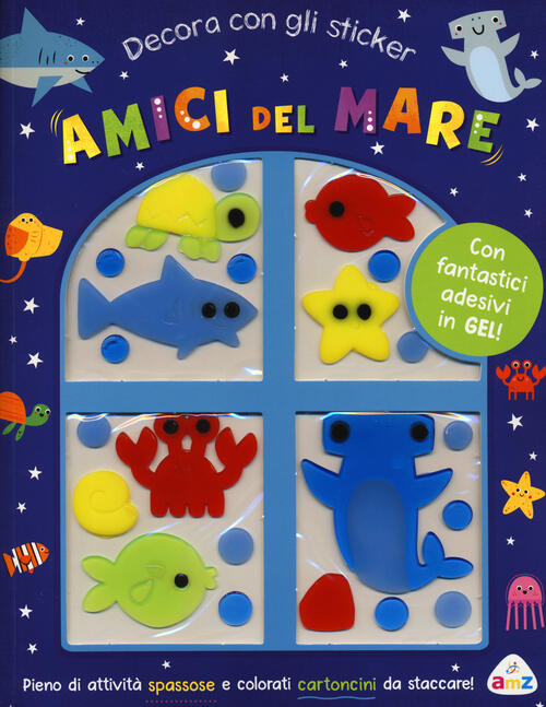 Amici Del Mare. Decora Con Gli Sticker. Ediz. A Colori. Con Adesivi In Gel Dan