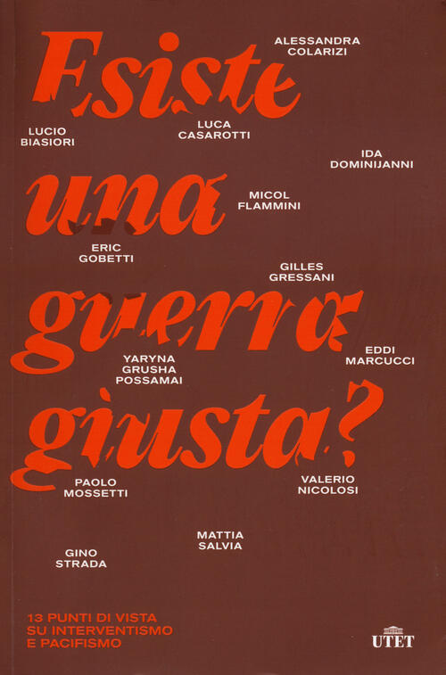Esiste Una Guerra Giusta? 13 Punti Di Vista Su Interventismo E Pacifismo