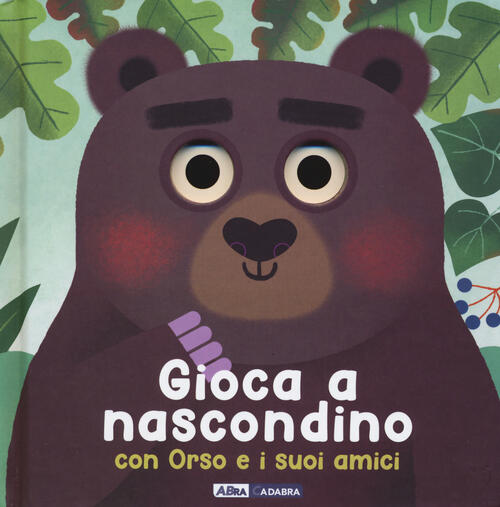 Gioca A Nascondino Con Orso E I Suoi Amici. Dietro Ai Buchi Marcella Grassi Ab