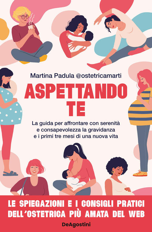 Aspettando Te. La Guida Per Affrontare Con Serenita E Consapevolezza La Gravid