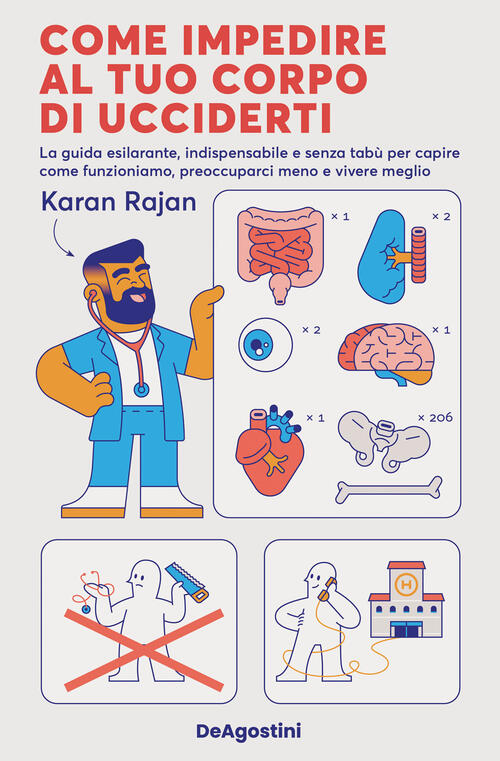 Come Impedire Al Tuo Corpo Di Ucciderti. La Guida Esilarante, Indispensabile E