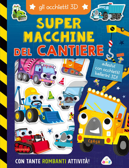 Super Macchine Del Cantiere. Gli Occhietti 3D Amz 2024