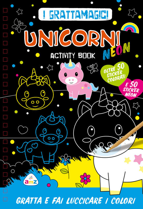 Unicorni Neon. I Grattamagici. Con Penna Amz 2024