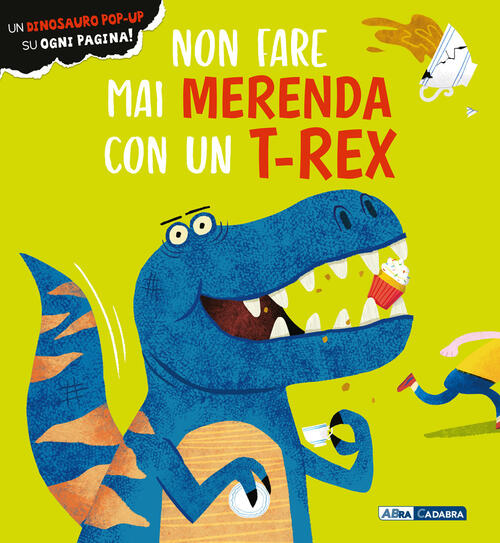 Non Fare Mai Merenda Con Un T-Rex Abracadabra 2024