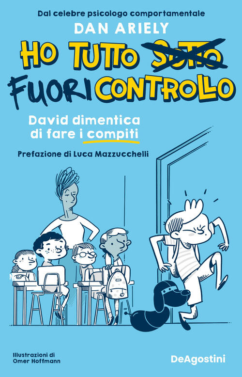 David Dimentica Di Fare I Compiti. Ho Tutto Fuori Controllo Dan Ariely De Agos