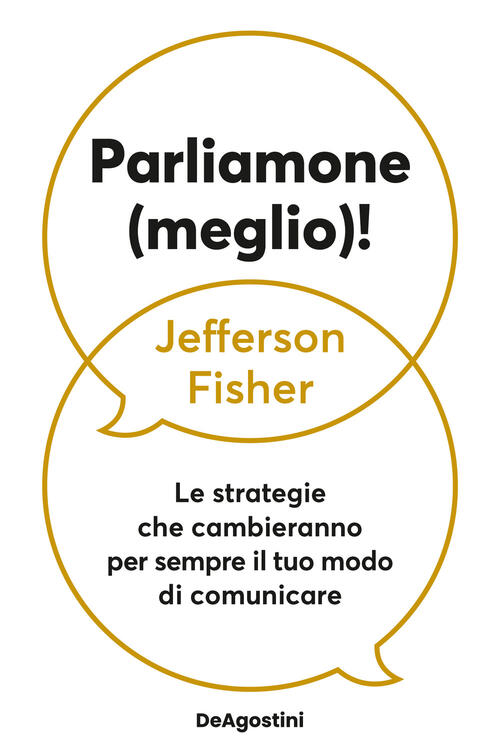 Parliamone (Meglio)! Le Strategie Che Cambieranno Per Sempre Il Tuo Modo Di Co