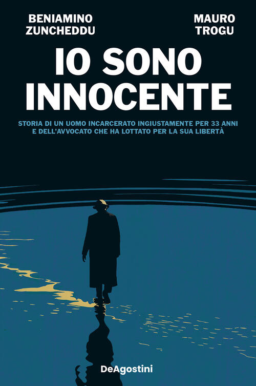 Io Sono Innocente. Storia Di Un Uomo Incarcerato Ingiustamente Per 33 Anni E D