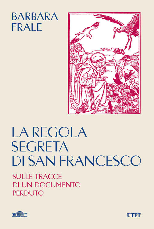 La Regola Segreta Di San Francesco. Sulle Tracce Di Un Documento Perduto Barba