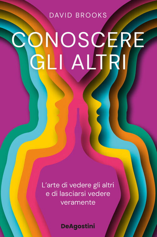 Conoscere Gli Altri. L'arte Di Vedere Gli Altri E Di Lasciarsi Vedere David Br