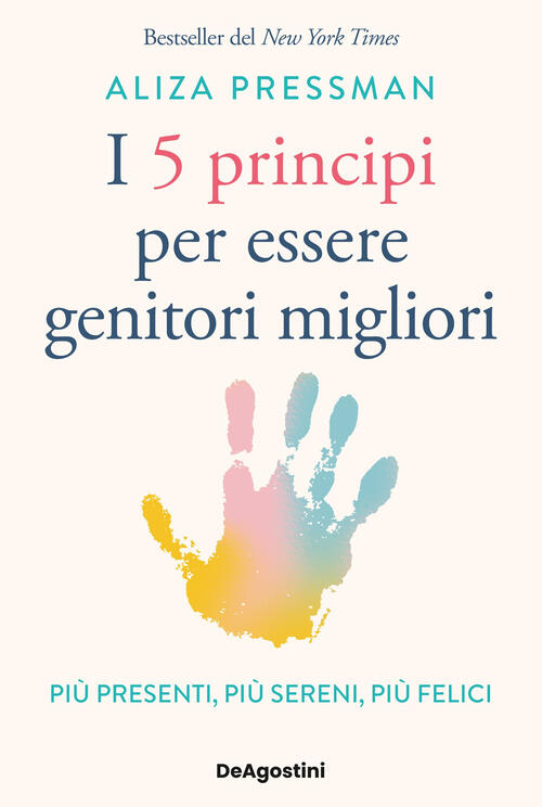 I 5 Principi Per Essere Genitori Migliori. Piu Presenti, Piu Sereni, Piu Felic