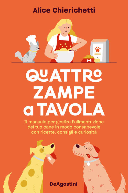 Quattro Zampe A Tavola. Il Manuale Per Gestire L'alimentazione Del Tuo Cane In