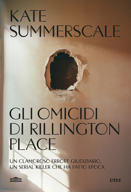 Gli Omicidi Di Rillington Place. Un Clamoroso Errore Giudiziario, Un Serial Ki