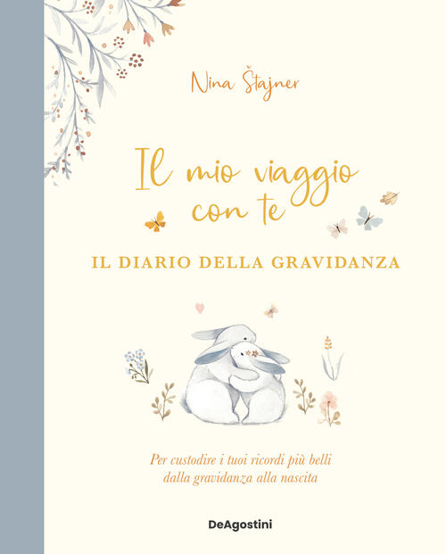 Il Mio Viaggio Con Te. Il Diario Della Gravidanza Nina Stejner De Agostini 202