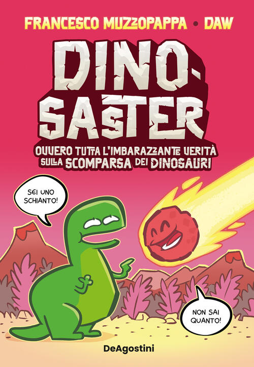 Dinosaster. Ovvero Tutta L'imbarazzante Verita Sulla Scomparsa Dei Dinosauri F