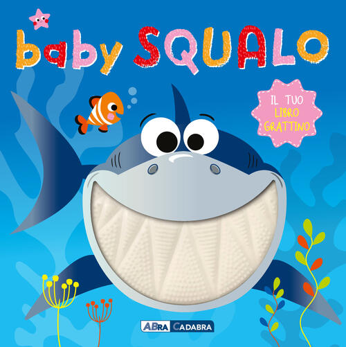 Baby Squalo. Il Tuo Libro Grattino Abracadabra 2025