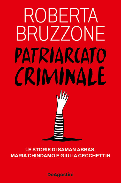 Patriarcato Criminale. Le Storie Di Saman Abbas, Maria Chindamo E Giulia Cecch