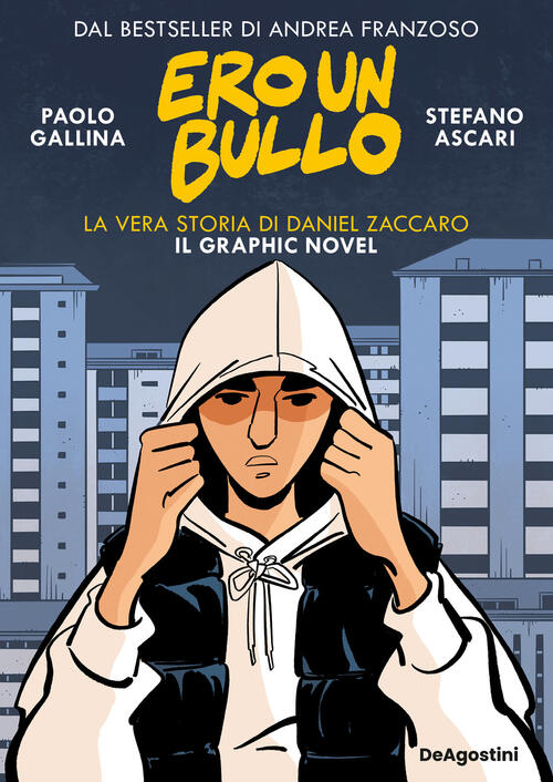 Ero Un Bullo. La Vera Storia Di Daniel Zaccaro. Il Graphic Novel Stefano Ascar