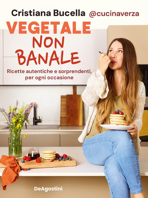 Vegetale Non Banale. Ricette Autentiche E Sorprendenti Per Ogni Occasione Cris