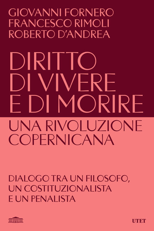 Diritto Di Vivere E Di Morire. Una Rivoluzione Copernicana Giovanni Fornero Ut