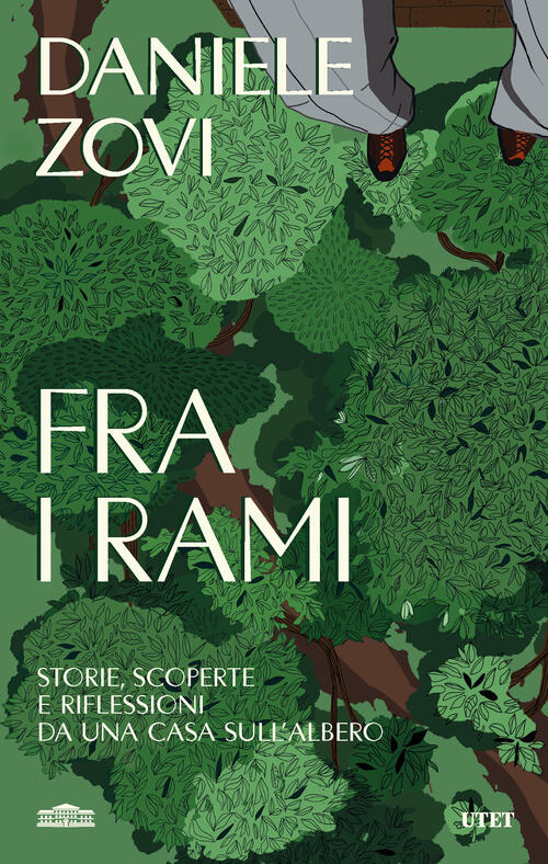 Fra I Rami. Storie, Scoperte E Riflessioni Da Una Casa Sull'albero Daniele Zov