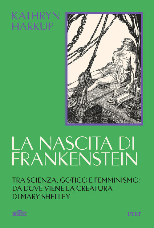 La Nascita Di Frankenstein. Tra Scienza, Gotico E Femminismo: Da Dove Viene La