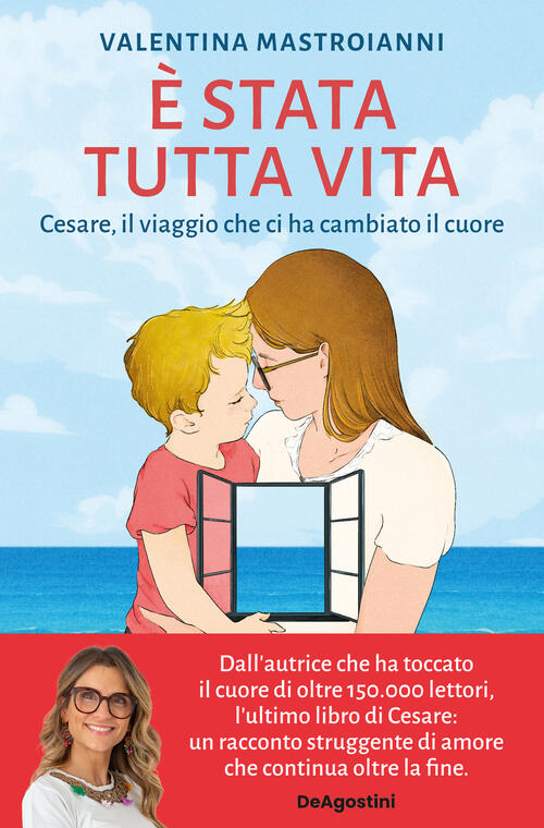 E Stata Tutta Vita. Cesare, Il Viaggio Che Ci Ha Cambiato Il Cuore Valentina M