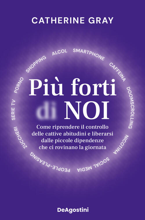 Piu Forti Di Noi. Come Riprendere Il Controllo Delle Cattive Abitudini E Liber