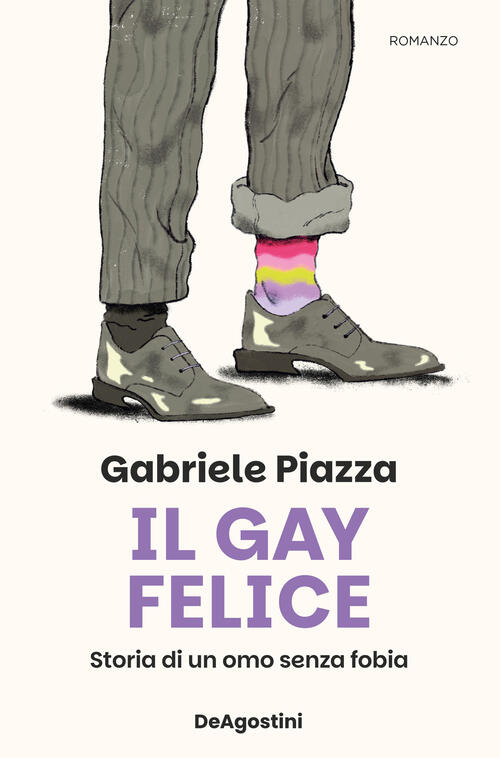 Il Gay Felice. Storia Di Un Omo Senza Fobia Gabriele Piazza De Agostini 2026