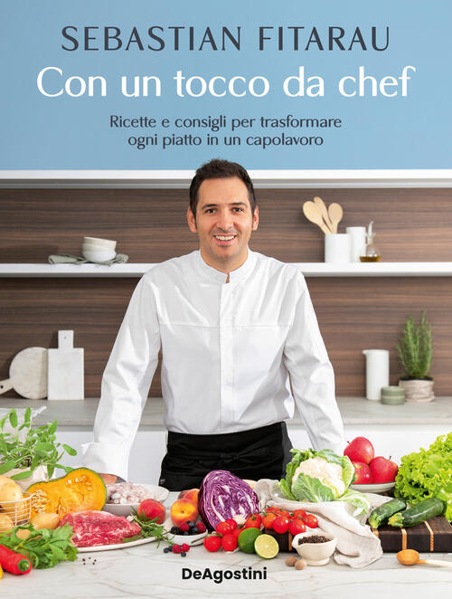 Con Un Tocco Da Chef. Ricette E Consigli Per Trasformare Ogni Piatto In Un Cap