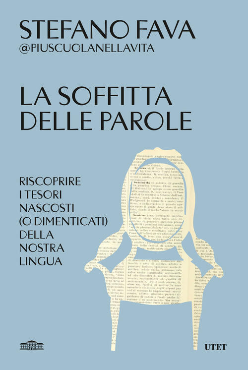 La Soffitta Delle Parole. Riscoprire I Tesori Nascosti (O Dimenticati) Della N