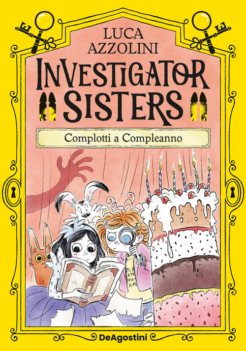 Complotti A Compleanno. Investigator Sisters Luca Azzolini De Agostini 2026