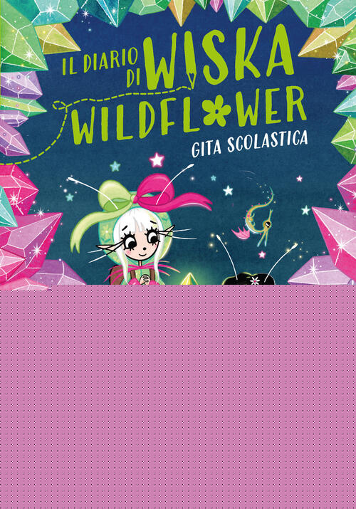 La Gita Scolastica. Il Diario Di Wiska Wildflower. Vol. 2 Harriet Muncaster De
