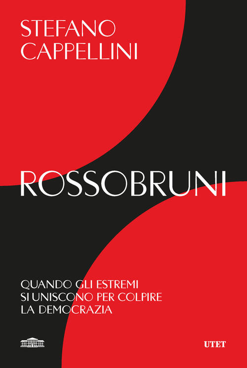 Rossobruni. Quando Gli Estremi Si Uniscono Per Colpire La Democrazia Stefano C