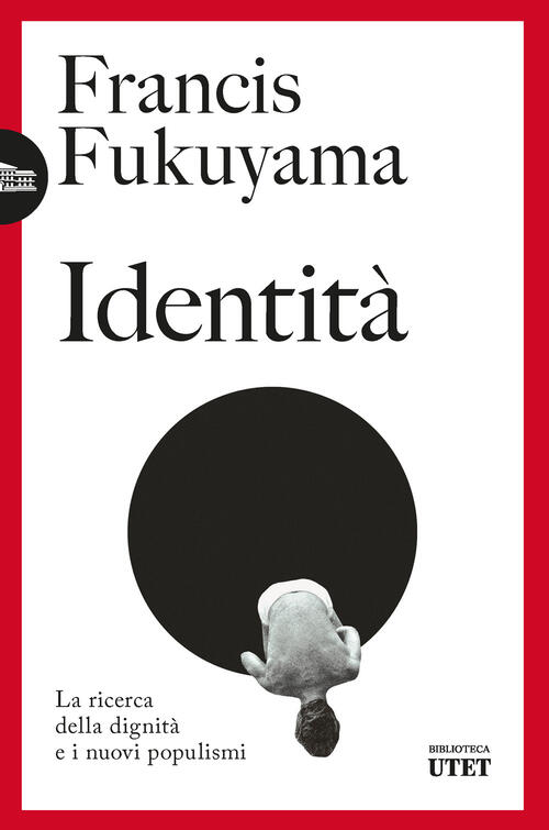 Identita. La Ricerca Della Dignita E I Nuovi Populismi. Nuova Ediz. Francis Fu