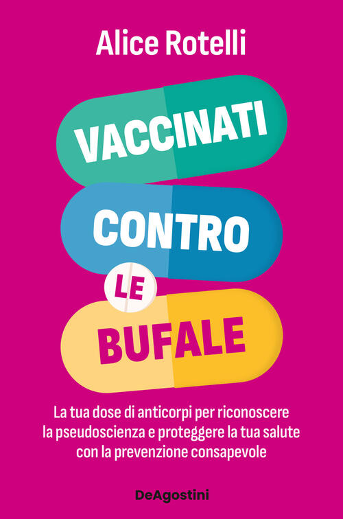 Vaccinati Contro Le Bufale. La Tua Dose Di Anticorpi Per Riconoscere La Pseudo