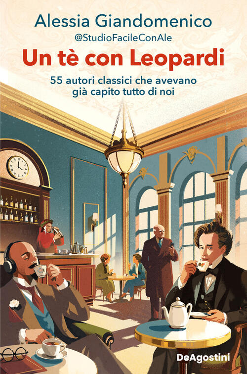 Un Te Con Leopardi. 55 Autori Classici Che Avevano Gia Capito Tutto Di Noi Ale
