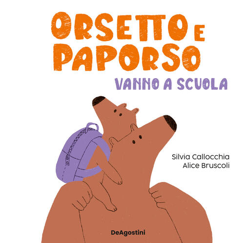 Orsetto E Paporso Vanno A Scuola Silvia Callocchia De Agostini 2026