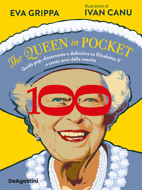 The Queen In Pocket. Guida Pop, Dissacrante E Definitiva Su Elisabetta Ii A Ce