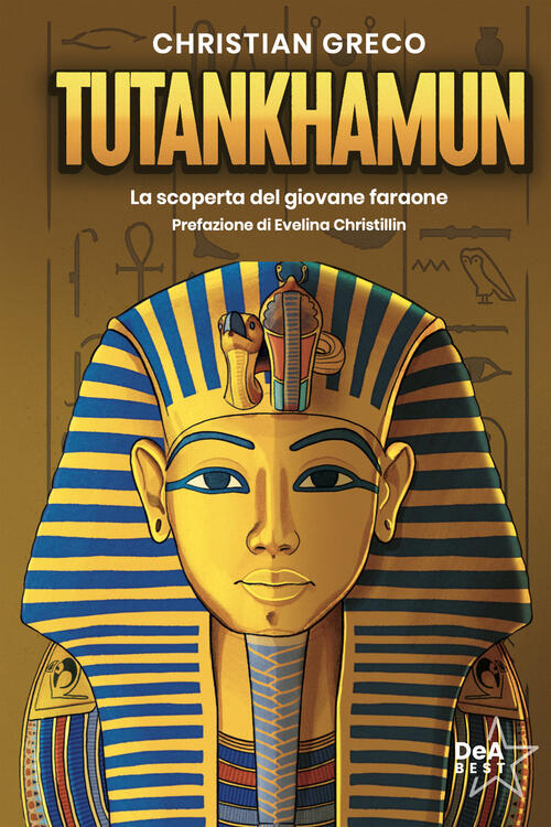 Tutankhamun. La Scoperta Del Giovane Faraone Christian Greco De Agostini 2026