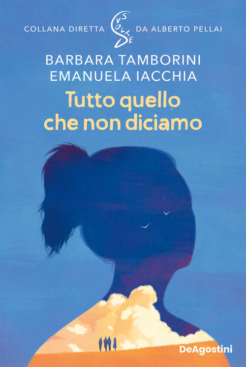 Tutto Quello Che Non Diciamo Barbara Tamborini, Emanuela Iacchia De Agostini 2