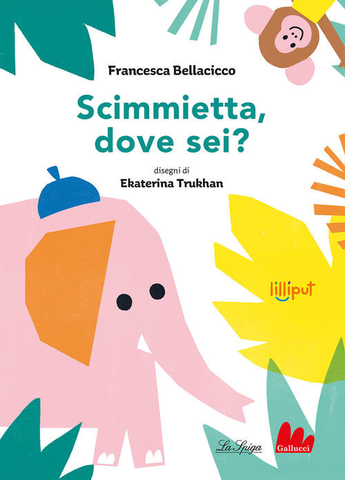 Scimmietta, Dove Sei? Ediz. A Colori Francesca Bellacicco Gallucci La Spiga 20