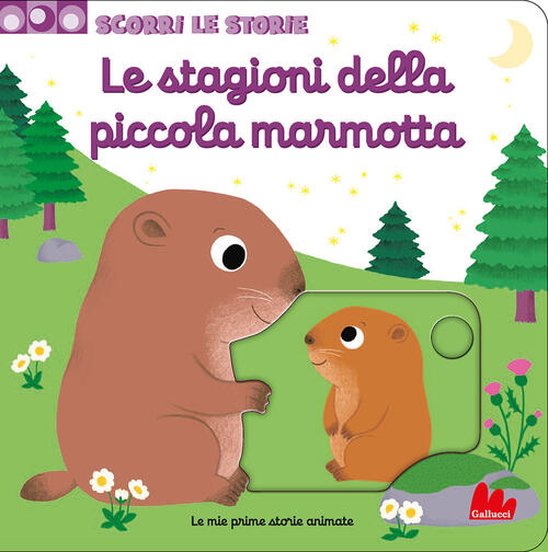 Le Stagioni Della Piccola Marmotta. Scorri Le Storie. Ediz. A Colori Nathalie