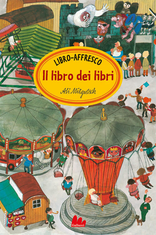 Il Libro Dei Libri. Libro-Affresco Ali Mitgutsch Gallucci 2024