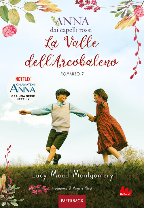 La Valle Dell'arcobaleno. Anna Dai Capelli Rossi. Paperback. Vol. 7 Lucy Maud